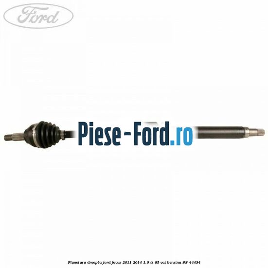 Planetara dreapta Ford Focus 2011-2014 1.6 Ti 85 cai